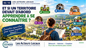 Acteurs-Locaux Épisode 2/13 - ET SI UN TERRITOIRE DEVAIT D’ABORD APPRENDRE À SE CONNAÎTRE ?
