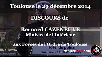 Discours de Bernard CAZENEUVE Ministre de l'Intérieur devant les représentants des forces de l'ordre de Toulouse le29 décembre 2014