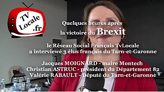 BREXIT réactions de la Député Valérie RABAULT, du président du CD82 Christian ASTRUC et de Jacques MOIGNARD maire de Montech