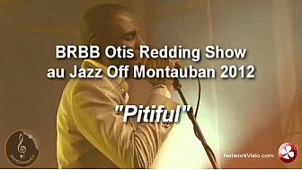 BRBB Otis Redding Show. 'Pitiful' et 'Satisfaction' au Jazz Montauban 2012
